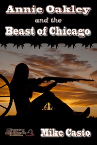 Annie Oakey and the Beast of Chicago by Mike Casto