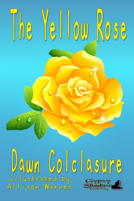 The Yellow Rose by Dawn Colclasure
